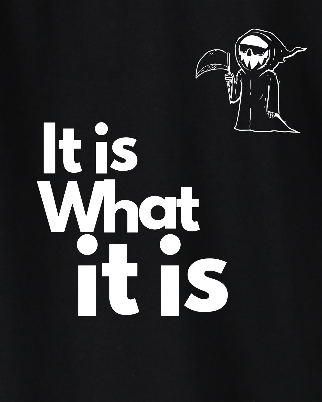 It Is What It Is T-shirt (Men)