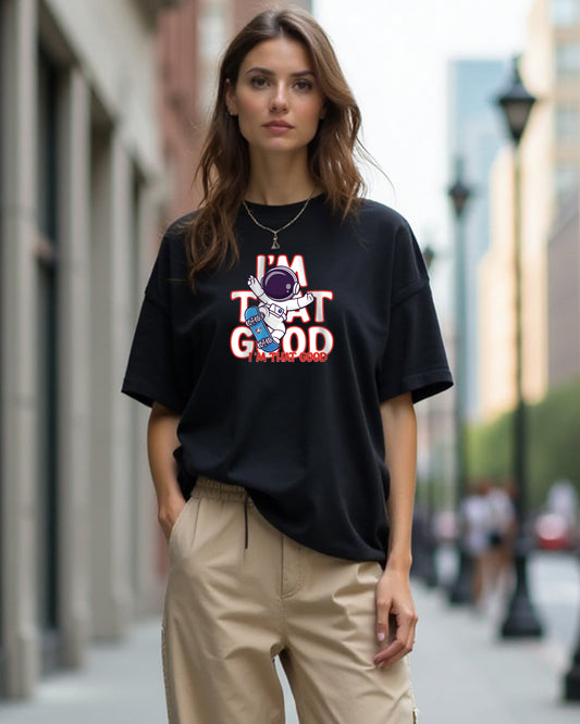 I am That Good Oversized Women Tshirt