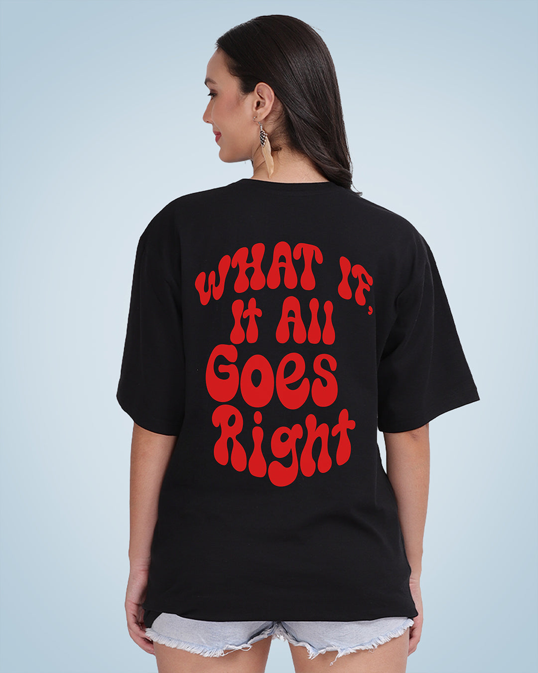 What If It All Goes Right Oversized Women Tshirt