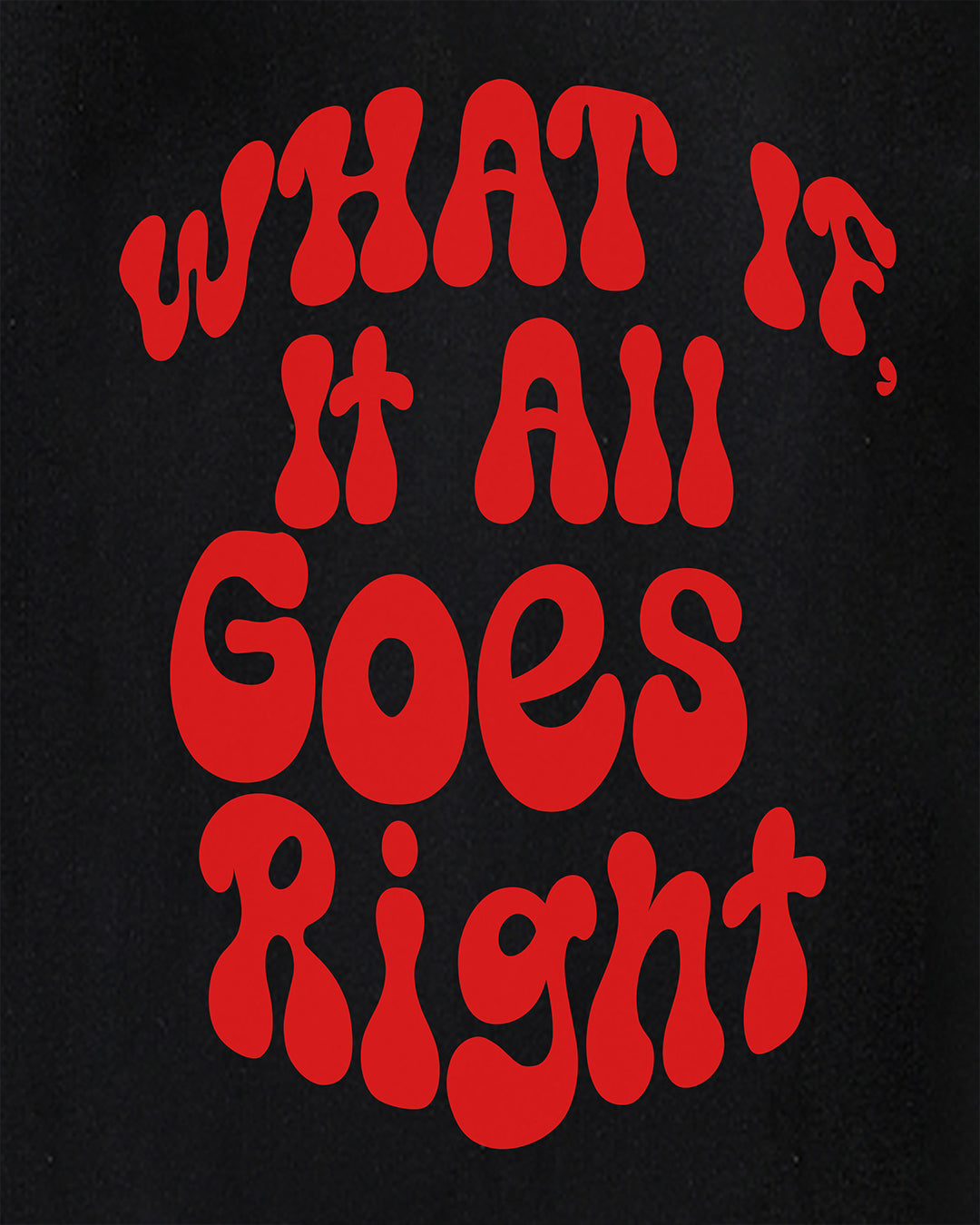 What If It All Goes Right Oversized Men's Tshirt