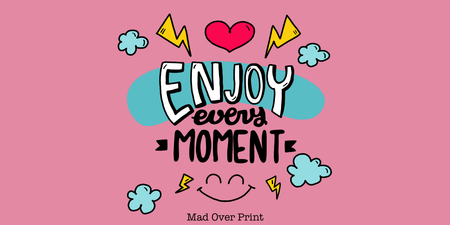 Enjoy Every Moment Mug